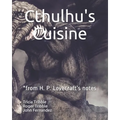 Cthulhu's Cuisine: *from H. P. Lovecraft's notes