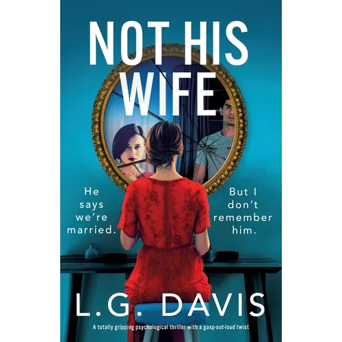 Not His Wife: A totally gripping psychological thriller with a gasp-out-loud twist