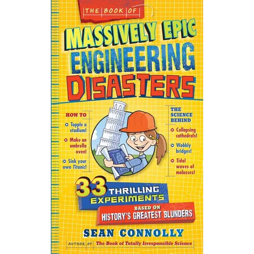 The Book of Massively Epic Engineering Disasters: 33 Thrilling Experiments Based on History's Greatest Blunders