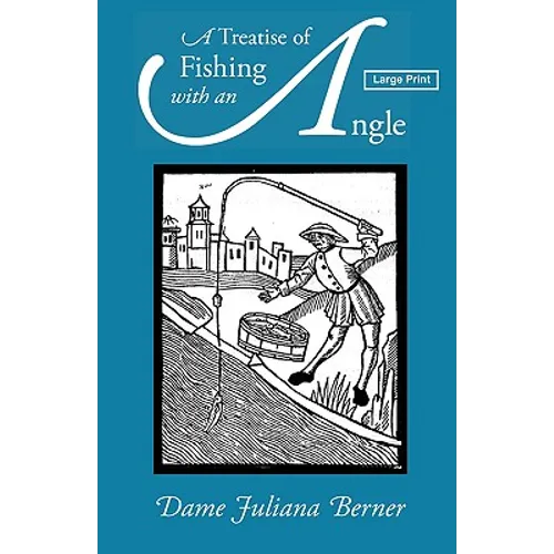 A Treatise of Fishing with an Angle, Large-Print Edition