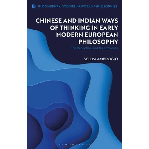 Chinese and Indian Ways of Thinking in Early Modern European Philosophy: The Reception and the Exclusion