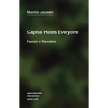Capital Hates Everyone: Fascism or Revolution