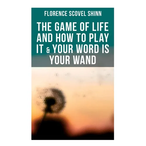The Game of Life and How to Play It & Your Word is Your Wand: Love One Another: Advices for Verbal or Physical Affirmation