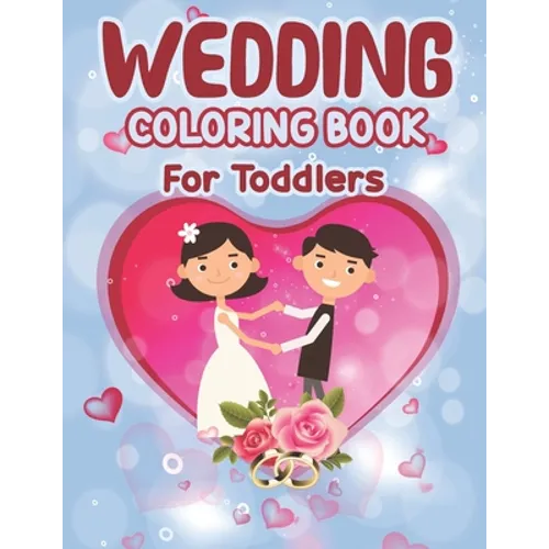 Wedding Coloring Book for Toddlers: Wedding Coloring Book - Children's Wedding Activity Books, Perfect activity book for Children, Toddlers Preschoole