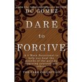Dare to Forgive: A 4 week devotional to help you heal the wounds of the past by fogiving yourself and others.