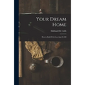 Your Dream Home; How to Build It for Less Than $3,500