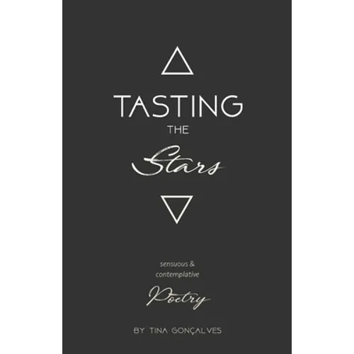 Tasting the Stars: Sensuous & Contemplative Poetry