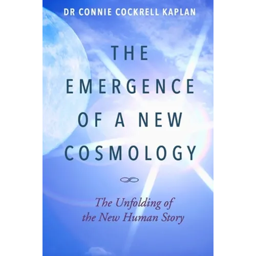 The Emergence of a New Cosmology: The Unfolding of The New Human Story