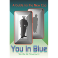 You In Blue: A Guide for the New Cop