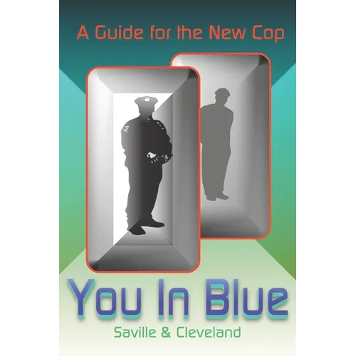 You In Blue: A Guide for the New Cop