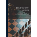 The Book of Hobbies; or, A Guide to Happiness