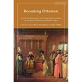 Becoming Ottoman: Converts, Renegades and Competing Loyalties in the Early Modern and Modern Ages