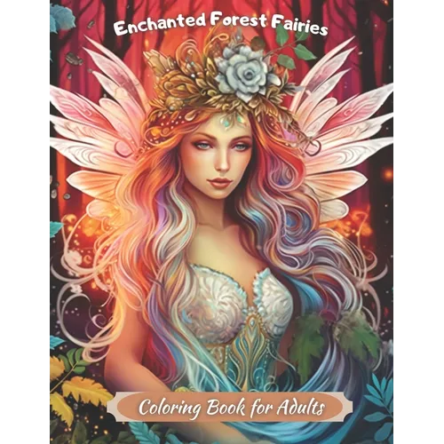 Enchanted Forest Fairies: Coloring Book for Adults Anxiety and Relaxation