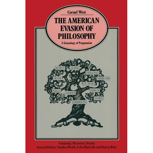 The American Evasion of Philosophy: A Genealogy of Pragmatism