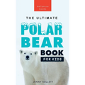 Polar Bears: The Ultimate Polar Bear Book for Kids:100+ Polar Bear Facts, Photos, Quiz & More