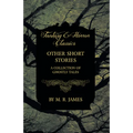 Other Short Stories - A Collection of Ghostly Tales (Fantasy and Horror Classics)