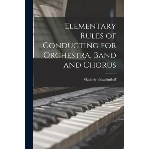 Elementary Rules of Conducting for Orchestra, Band and Chorus