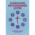 Training Radical Leaders - Participant Guide - German Version: A manual to train leaders in small groups and house churches to lead church-planting mo