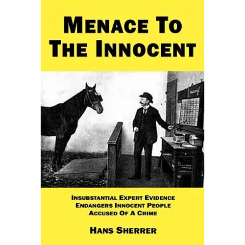 Menace To The Innocent: Insubstantial Expert Evidence Endangers Innocent People Accused Of A Crime