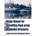 Design Manual for Retrofitting Flood-prone Residential Structures