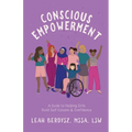 Conscious Empowerment: A Guide to Helping Girls Build Self-Esteem & Confidence
