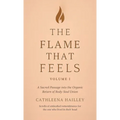 The Flame That Feels Volume I