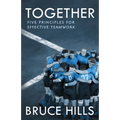 Together: Five Enduring Principles for Effective Teamwork
