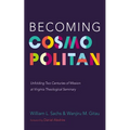 Becoming Cosmopolitan: Unfolding Two Centuries of Mission at Virginia Theological Seminary