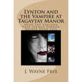 Lynton and the Vampire at Tagatay Manor: Near the Volcano that Spewed Sorrow Rather Than Lava