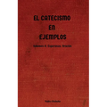 El Catecismo En Ejemplos: Volumen II: Esperanza: Oración
