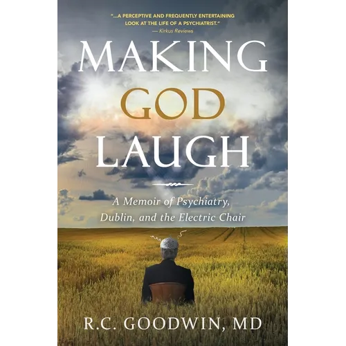 Making God Laugh: A Memoir of Psychiatry, Dublin, and the Electric Chair