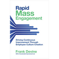 Rapid Mass Engagement: Driving Continuous Improvement Through Employee Culture Creation