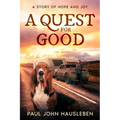 A Quest for Good: A Story of Hope and Joy
