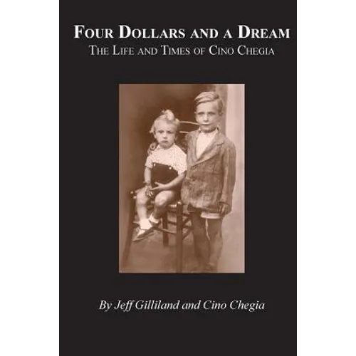 Four Dollars and a Dream: The Life and Times of Cino Chegia