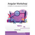 Angular Workshop: From Beginner to Pro, Creating Applications for the Real World