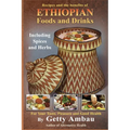 Ethiopian Foods and Drinks: For Your Taste, Pleasure and Good Health
