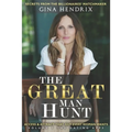 The Great Man Hunt: Access and Attract that Guy EVERY Woman Wants *volume one* The Dating Apps