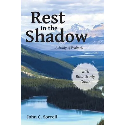 Rest in the Shadow: A Study of Psalm 91