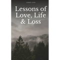 Lessons of Love, Life & Loss