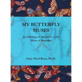 My Butterfly Muses: An Anthology of Adventures on the Nature of Butterflies