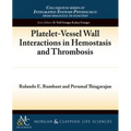 Platelet-Vessel Wall Interactions in Hemostasis and Thrombosis