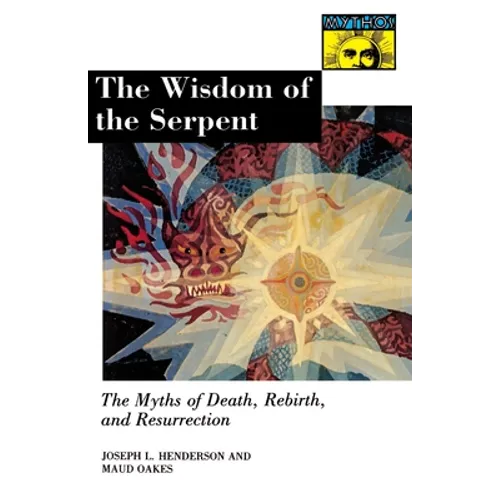 The Wisdom of the Serpent: The Myths of Death, Rebirth, and Resurrection.