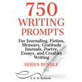 750 Writing Prompts For Journaling, Fiction, Memoirs, Gratitude Journals, Poetry, Essays, And Creative Writing - Series Bundle