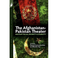 The Afghanistan-Pakistan Theater: Militant Islam, Security & Stability