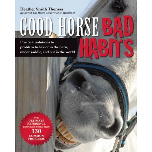Good Horse, Bad Habits: Practical Solutions to Problem Behavior in the Barn, Under Saddle, and Out in the World