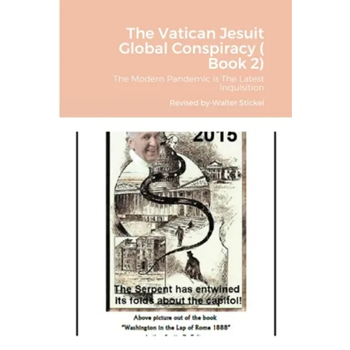 The Vatican Jesuit Global Conspiracy ( Book 2): The Modern Pandemic is The Latest Inquisition