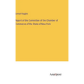Report of the Committee of the Chamber of Commerce of the State of New-York