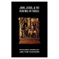 John, Jesus, and the Renewal of Israel