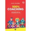 100% coaching: Guía práctica para ser el Superhéroe de tu vida