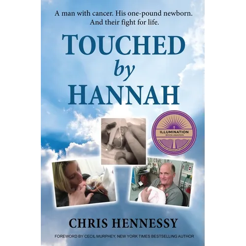 Touched by Hannah: A man with cancer. His one pound newborn. And their fight for life.